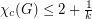 $ \chi_c(G) \le 2 + \frac{1}{k} $