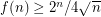 $ f(n) \ge 2^n / 4 \sqrt{n} $