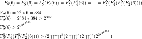 $$ F_6(6) = F_5^6(6) = F_5^5(F_5(6)) = F_5^5(F_4^6(6)) = ... = F_5^5(F_4^5(F_3^5(F_2^6(6))))</p>
<p>F_2(6) = 2^6*6 = 384</p>
<p>F_2^2(6) = 2^384 * 384 > 2^{392}</p>
<p>F_2^6(6) > 2^{2^{2^{2^{2^{392}}}}}</p>
<p>F_5^5(F_4^5(F_3^5(F_2^6(6)))) > (2\uparrow\uparrow\uparrow\uparrow)^5 (2\uparrow\uparrow\uparrow)^5 (2\uparrow\uparrow)^5 (2^{2^{2^{2^{2^{392}}}}}) $$