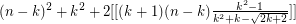$ (n-k)^2+k^2+2[[(k+1)(n-k)\frac{k^2-1}{k^2+k-\sqrt{2k+2}} ]] $