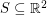 $ S \subseteq {\mathbb R}^2 $